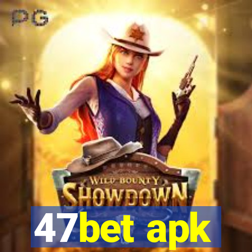 47bet apk